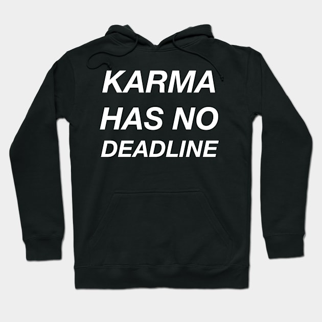 KARMA HAS NO DEADLINE Hoodie by TheCosmicTradingPost